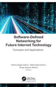 Software-Defined Networking for Future Internet Technology (Concepts and Applications) - 9781774639702 by Kshira Sagar Sahoo, Bibhudatta Sahoo, Brojo Kishore Mishra, 9781774639702