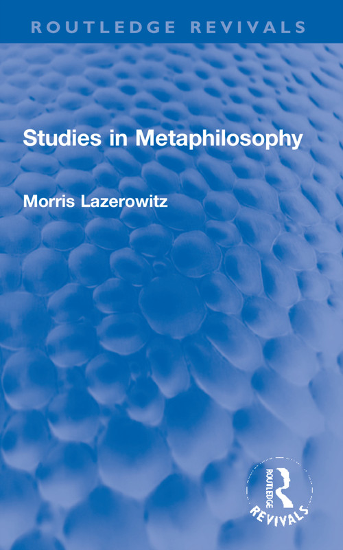 Studies in Metaphilosophy by Morris Lazerowitz, 9781032049625