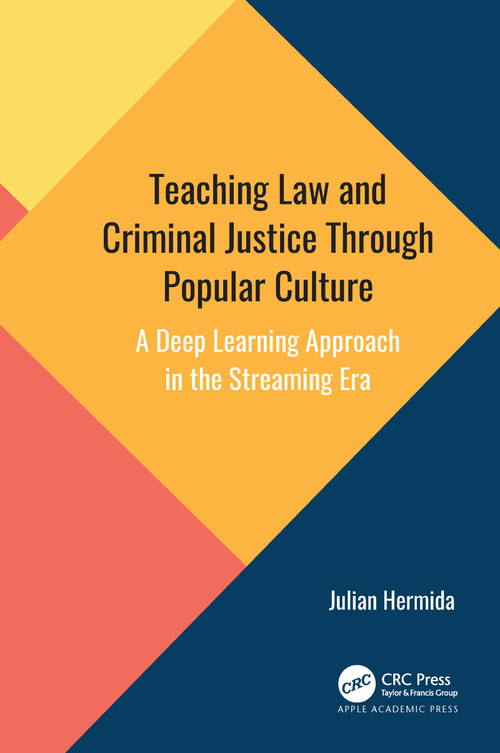 Teaching Law and Criminal Justice Through Popular Culture (A Deep Learning Approach in the Streaming Era) - 9781774637937 by Julian Hermida, 9781774637937