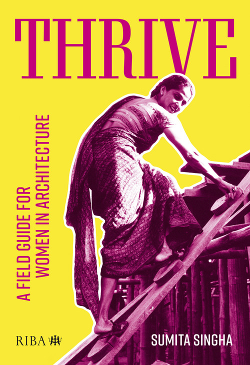 Thrive (A field guide for women in architecture) by Sumita Singha, 9781914124716
