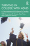 Thriving in College with ADHD (A Cognitive-Behavioral Skills Manual for Therapists) by Will Canu, Laura E. Knouse, Kate Flory, Cynthia M. Hartung, 9780367711603