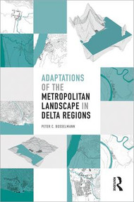 Adaptations of the Metropolitan Landscape in Delta Regions by Peter C Bosselmann, 9781138551961