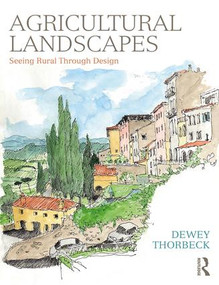 Agricultural Landscapes (Seeing Rural Through Design) - 9781138308183 by Dewey Thorbeck, 9781138308183