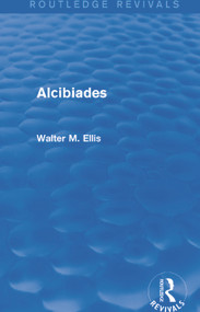 Alcibiades (Routledge Revivals) by Walter Ellis, 9780415749343