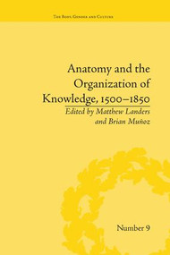Anatomy and the Organization of Knowledge, 1500-1850 - 9781138664623 by Brian Muñoz, 9781138664623
