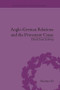 Anglo-German Relations and the Protestant Cause (Elizabethan Foreign Policy and Pan-Protestantism) - 9781138664708 by David S. Gehring, 9781138664708