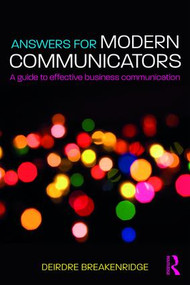 Answers for Modern Communicators (A Guide to Effective Business Communication) by Deirdre Breakenridge, 9780415303927