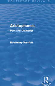 Aristophanes (Routledge Revivals) (Poet and Dramatist) - 9780415749220 by Rosemary Harriott, 9780415749220
