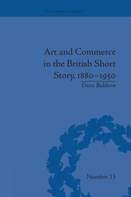 Art and Commerce in the British Short Story, 1880-1950 - 9781138661707 by Dean Baldwin, 9781138661707
