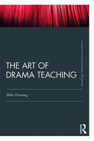 The Art Of Drama Teaching - 9781138388321 by Mike Fleming, 9781138388321