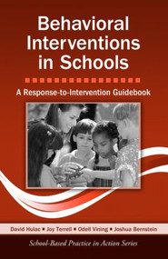 Behavioral Interventions in Schools (A Response-to-Intervention Guidebook) - 9780415875851 by David Hulac, Joy Terrell, Odell Vining, Joshua Bernstein, 9780415875851