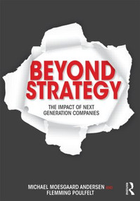 Beyond Strategy (The Impact of Next Generation Companies) - 9780415537131 by Michael Moesgaard Andersen, Flemming Poulfelt, 9780415537131