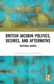 British Jacobin Politics, Desires, and Aftermaths (Seditious Hearts) - 9780367700133 by James Epstein, David Karr, 9780367700133