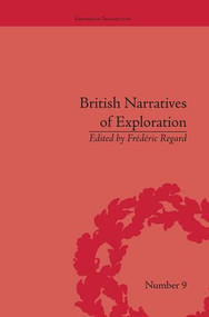 British Narratives of Exploration (Case Studies on the Self and Other) - 9781138663237 by Frédéric Regard, 9781138663237