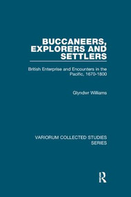 Buccaneers, Explorers and Settlers (British Enterprise and Encounters in the Pacific, 1670-1800) - 9781138382510 by Glyndwr Williams, 9781138382510