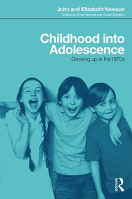 Childhood into Adolescence (Growing up in the 1970s) - 9781138565968 by John Newson, Elizabeth Newson, Peter Barnes, Susan Gregory, 9781138565968