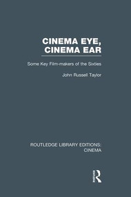 Cinema Eye, Cinema Ear (Some Key Film-makers of the Sixties) by John Russell Taylor, 9781138991316