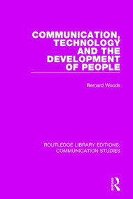 Communication, Technology, and the Development of People - 9781138959668 by Bernard Woods, 9781138959668