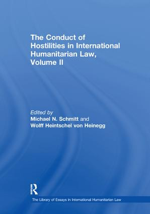 The Conduct of Hostilities in International Humanitarian Law, Volume II by Wolff Heintschel von Heinegg, Michael N. Schmitt, 9781138378636