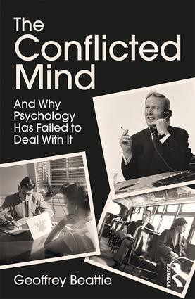 The Conflicted Mind (And Why Psychology Has Failed to Deal With It) - 9781138665798 by Geoffrey Beattie, 9781138665798