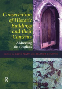 Conservation of Historic Buildings and Their Contents (Addressing the Conflicts) by David Watt, Belinda Colston, 9781873394632