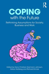 Coping with the Future (Rethinking Assumptions for Society, Business and Work) - 9781138559325 by Hans Christian Garmann Johnsen, Halvor Holtskog, Richard Ennals, 9781138559325