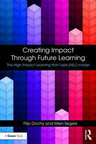 Creating Impact Through Future Learning (The High Impact Learning that Lasts (HILL) Model) - 9781138577886 by Filip Dochy, Mien Segers, 9781138577886