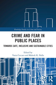 Crime and Fear in Public Places (Towards Safe, Inclusive and Sustainable Cities) - 9780367517694 by Vania Ceccato, Mahesh Nalla, 9780367517694