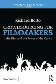 Crowdsourcing for Filmmakers (Indie Film and the Power of the Crowd) - 9781138849891 by Richard Botto, 9781138849891