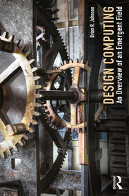 Design Computing (An Overview of an Emergent Field) by Brian Johnson, 9781138930971