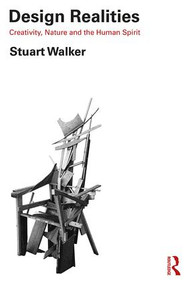 Design Realities (Creativity, Nature and the Human Spirit) - 9781138580206 by Stuart Walker, 9781138580206