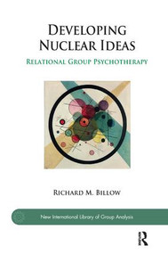 Developing Nuclear Ideas (Relational Group Psychotherapy) - 9781782202059 by Richard M. Billow, 9781782202059
