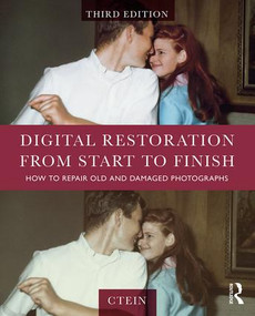 Digital Restoration from Start to Finish (How to Repair Old and Damaged Photographs) by Ctein, 9781138940253