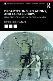 Dreamtelling, Relations, and Large Groups (New Developments in Group Analysis) - 9781138346284 by Robi Friedman, 9781138346284