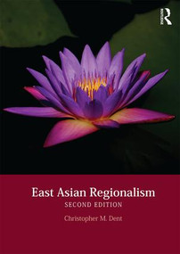East Asian Regionalism by Christopher M. Dent, 9781138859432