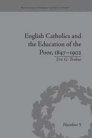 English Catholics and the Education of the Poor, 1847-1902 - 9781138661295 by Eric G Tenbus, 9781138661295