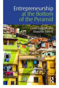 Entrepreneurship at the Bottom of the Pyramid by Carol Dalglish, Marcello Tonelli, 9781138846555