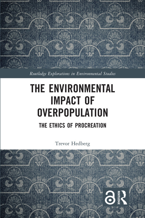 The Environmental Impact of Overpopulation (The Ethics of Procreation) - 9781032236766 by Trevor Hedberg, 9781032236766