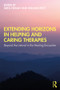 Extending Horizons in Helping and Caring Therapies (Beyond the Liminal in the Healing Encounter) - 9781138387461 by Greg Nolan, William West, 9781138387461