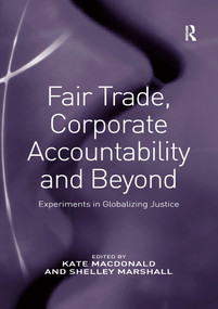 Fair Trade, Corporate Accountability and Beyond (Experiments in Globalizing Justice) - 9781138254329 by Shelley Marshall, Kate Macdonald, 9781138254329
