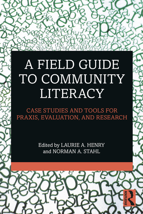 A Field Guide to Community Literacy (Case Studies and Tools for Praxis, Evaluation, and Research) - 9781032118116 by Laurie A. Henry, Norman A. Stahl, 9781032118116