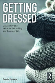Getting Dressed (Conformity and Imitation in Clothing and Everyday Life) - 9781138291744 by Carrie Yodanis, 9781138291744
