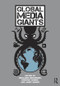Global Media Giants by Benjamin Birkinbine, Rodrigo Gomez, Janet Wasko, 9781138927711