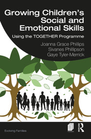 Growing Children's Social and Emotional Skills (Using the TOGETHER Programme) by Joanna Grace Phillips, Sivanes Phillipson, Gaye Tyler-Merrick, 9781032045979