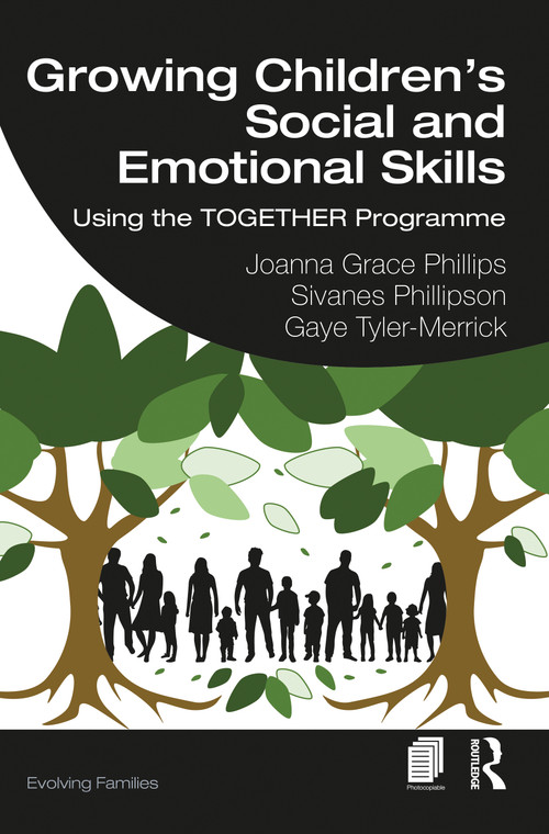 Growing Children's Social and Emotional Skills (Using the TOGETHER Programme) by Joanna Grace Phillips, Sivanes Phillipson, Gaye Tyler-Merrick, 9781032045979