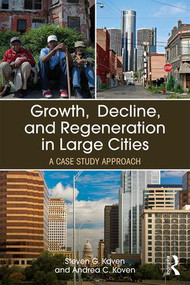 Growth, Decline, and Regeneration in Large Cities (A Case Study Approach) - 9781138703810 by Steven G. Koven, Andrea C. Koven, 9781138703810