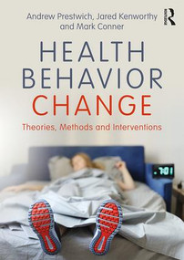 Health Behavior Change (Theories, Methods and Interventions) - 9781138694828 by Andrew Prestwich, Jared Kenworthy, Mark Conner, 9781138694828