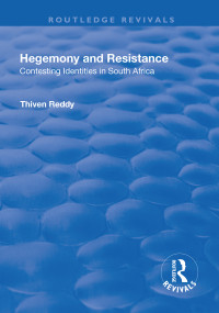Hegemony and Resistance (Contesting Identities in South Africa) - 9781138712195 by Thiven Reddy, 9781138712195