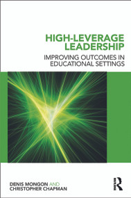 High-Leverage Leadership (Improving Outcomes in Educational Settings) - 9780415689533 by Denis Mongon, Christopher Chapman, 9780415689533