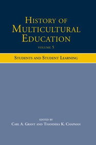 History of Multicultural Education (Students and Student Leaning) by Carl A. Grant, Thandeka K. Chapman, 9780415504874